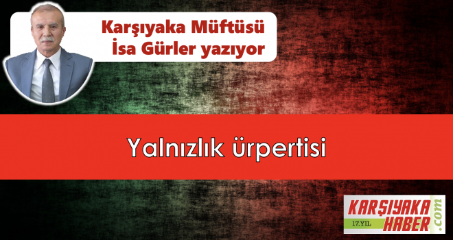 Yalnızlık ürpertisi