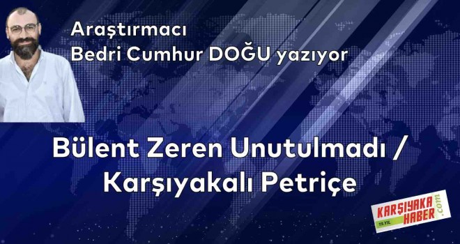 Bülent Zeren Unutulmadı / Karşıyakalı Petriçe