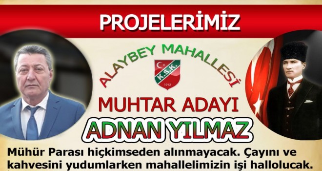 Adnan Yılmaz Alaybey Muhtarlığı'na aday