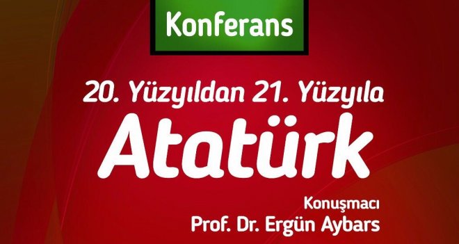 ''20.yüzyıldan 21.yüzyıla Atatürk'' konferansı Karşıyaka'da