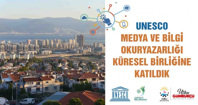 Çiğli Belediyesi UNESCO Medya ve Bilgi Okuryazarlığı Birliği'ne katıldı