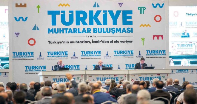Kılıçdaroğlu, İzmir'de Türkiye Muhtarlar Buluşması'na katıldı