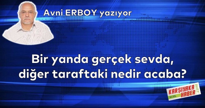 Bir yanda gerçek sevda, diğer taraftaki nedir acaba?