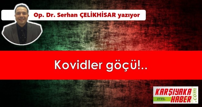 Kovidler göçü!..