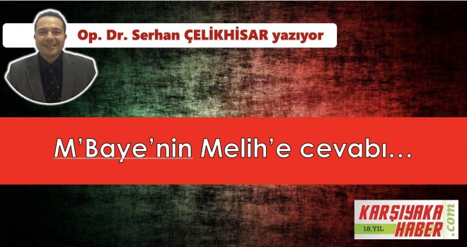 M'Baye'nin Melih'e cevabı...