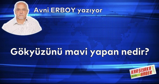 Gökyüzünü mavi yapan nedir?