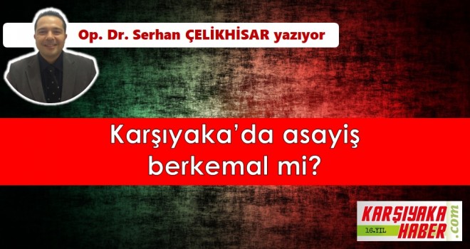 Karşıyaka’da asayiş berkemal mi?