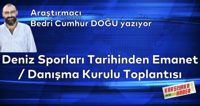 Deniz Sporları Tarihinden Emanet / Danışma Kurulu Toplantısı
