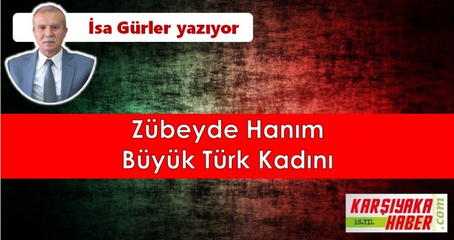 Zübeyde Hanım büyük Türk Kadını