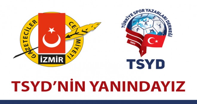 İzmir Gazeteciler Cemiyeti: TSYD'nin Yanındayız