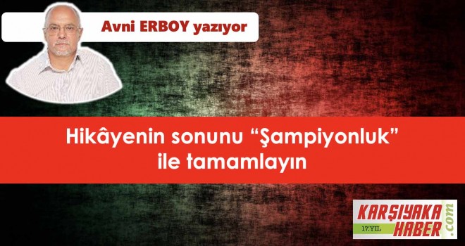 Hikâyenin sonunu “Şampiyonluk” ile tamamlayın