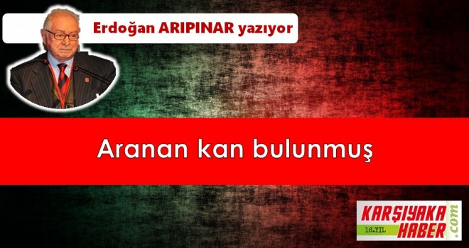 Aranan kan bulunmuş