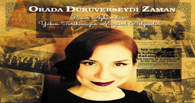 Yakın tarihimizin müzikal belgeseli 18 Ekim’de İzmir’de