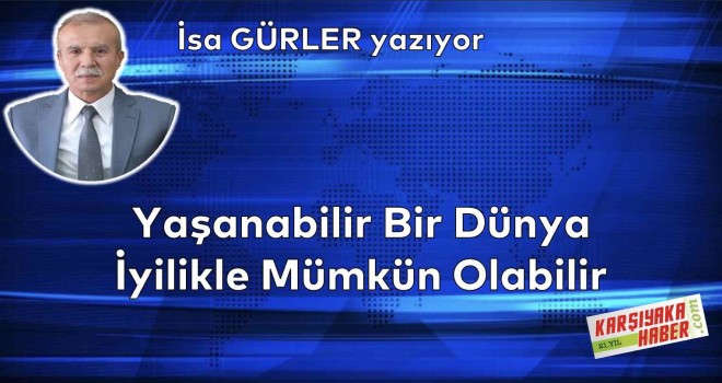Yaşanabilir Bir Dünya İyilikle Mümkün Olabilir