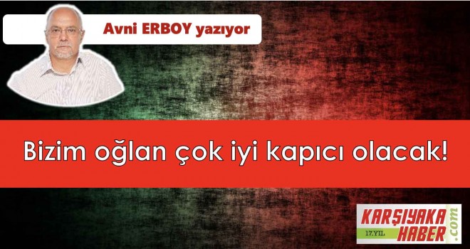 Bizim oğlan çok iyi kapıcı olacak!