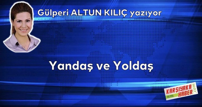Yandaş ve Yoldaş