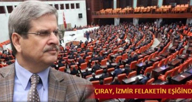 CHP’li Çıray: İzmir felaketin eşiğinde