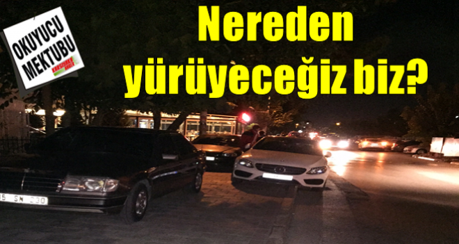 ''Çocuğumla kaldırımda yürüyemiyorum''