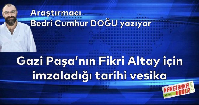 Gazi Paşa'nın Fikri Altay için imzaladığı tarihi vesika
