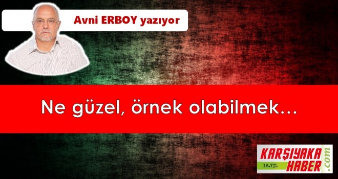 Ne güzel, örnek olabilmek…