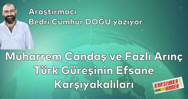 Muharrem Candaş ve Fazlı Arınç Türk Güreşinin Efsane Karşıyakalıları