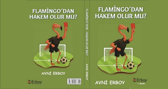 Avni Erboy’dan 5.Kitap: Flamingo’dan hakem olur mu?
