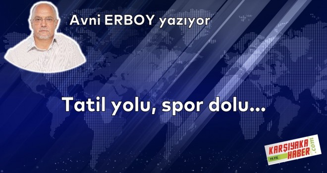 Tatil yolu, spor dolu…