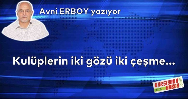 Kulüplerin iki gözü iki çeşme…