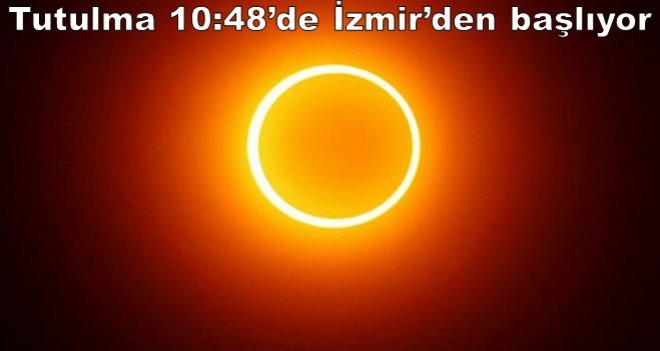 Güneş Tutulması bugün İzmir'den başlıyor...