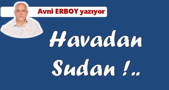 Havadan, sudan!.. 
