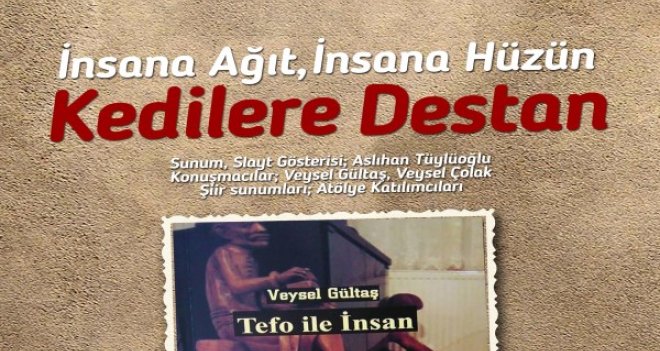 ''İnsana Hüzün, İnsana Ağıt, Kedilere Destan''