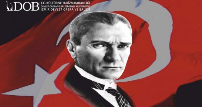 İzmir Devlet Opera ve Balesi 10 Kasım’da ATA’yı anıyor…