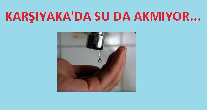 İzmir'de sular da kesildi...