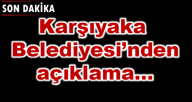 Karşıyaka Belediyesi: ''Bu bir provokasyondur''
