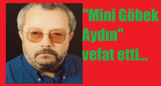 Karşıyakalı Mini Göbek Aydın vefat etti