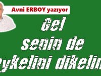  Gel senin de heykelini dikelim!.. 