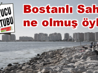 BOSTANLI SAHİLİ REZALETİ