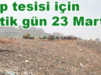 Çöp tesisi için kritik süreç başlıyor...