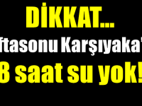 Dikkat!..Karşıyaka'da 18 saat su kesintisi