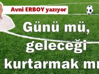 Günü mü, geleceği kurtarmak mı? 