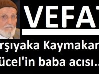 Karşıyaka Kaymakamı Yücel'in baba acısı...