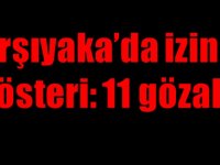 Karşıyaka'da izinsiz gösteri: 11 gözaltı