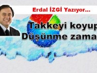 Takkeyi koyup düşünme zamanı