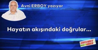 Hayatın akışındaki doğrular…