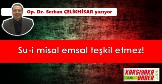 Su-i misal emsal teşkil etmez!