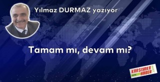 Tamam mı, devam mı?