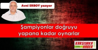 Şampiyonlar doğruyu yapana kadar oynarlar