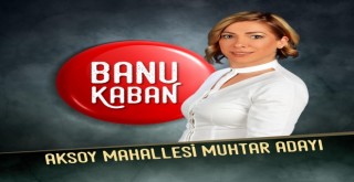33 Yıl muhtarlık yapan Kaban’ın kızı babasının yolunda
