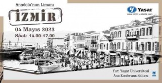 Yaşar Eğitim ve Kültür Vakfı'ndan ''Anadolu’nun Limanı İzmir'' paneli