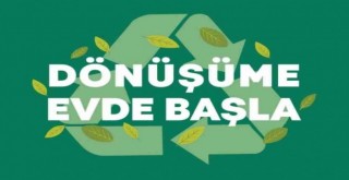 ''Dönüşüme Evde Başla'' projesi cepte...